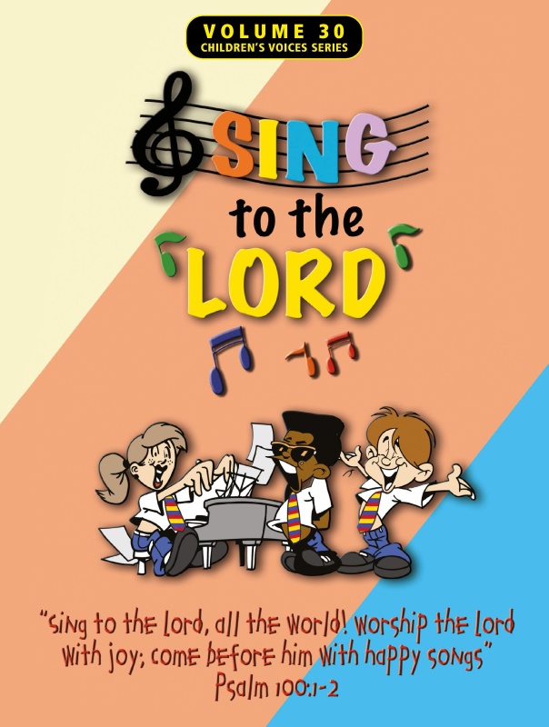 Sing to the Lord, Children's Voices Series, Volume 30